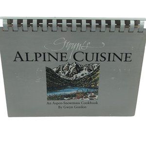 Gwyn's Alpine Cuisine Vintage 1987 By Gwyn Gordon An Aspen-Snowmass Cookbook